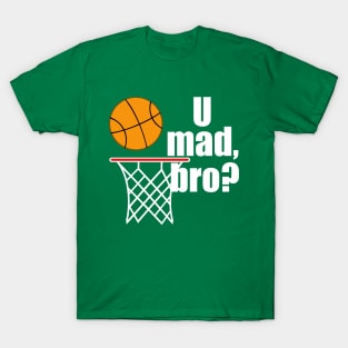 Funny Basketball U Mad Bro T-Shirt